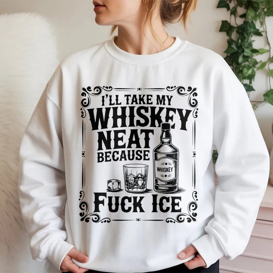 Whiskey Neat Sweatshirt | Funny Alcohol Quote Design | Premium Cotton Blend Crewneck | Gift For Whiskey Lovers And Bourbon Drinkers