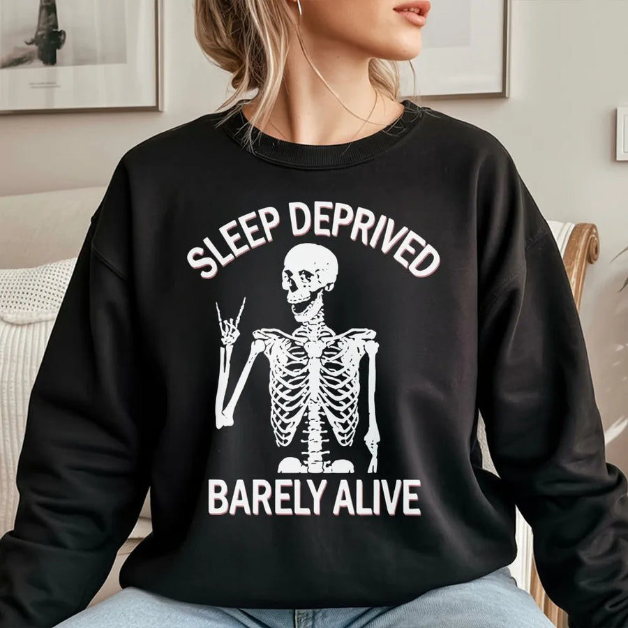 Sleep Deprived Barely Alive Sweatshirt | Funny Skeleton Aesthetic Graphic | Premium Cotton Blend Crewneck | Tired Mom Gift For Students