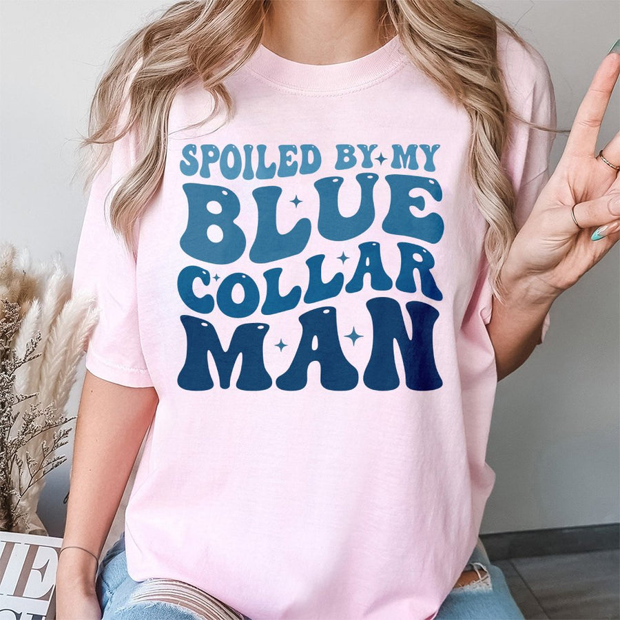 Spoiled By My Blue Collar Man T-Shirt | Retro Groovy Typography Design | 100% Soft Cotton Tee | Funny Gift For Wife or Girlfriend