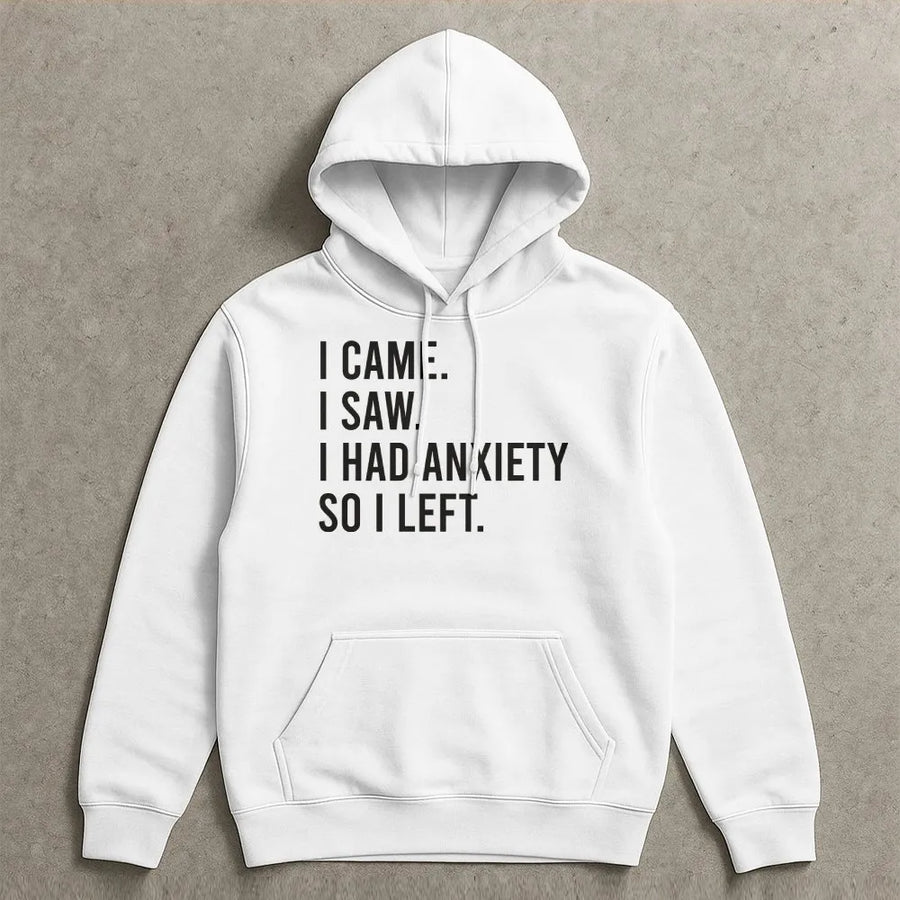 Anxiety Quote Hoodie | I Came I Saw So I Left Sarcastic Graphic | Premium Cotton Blend | Funny Gift for Introverts
