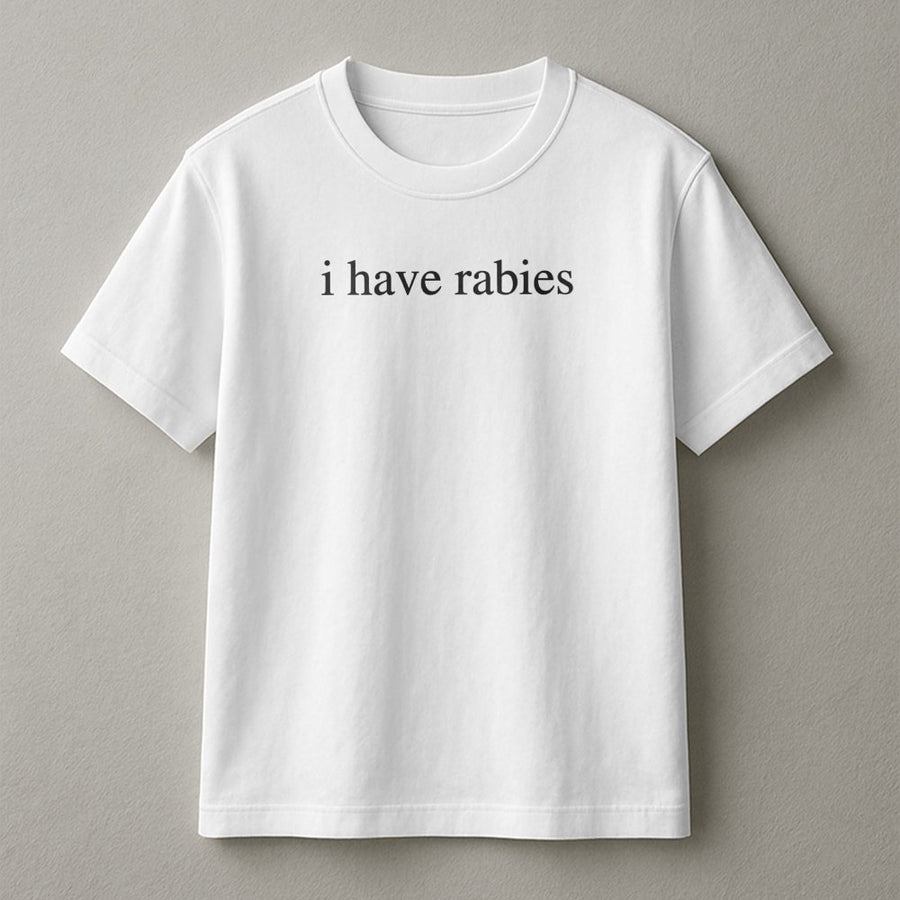 I Have Rabies T-Shirt | Funny Dark Humor Slogan Tee | Premium 100% Cotton Apparel | Unique Sarcastic Gift for Men and Women