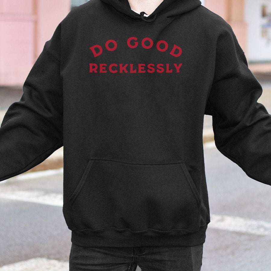 Do Good Recklessly Hoodie | Inspirational Quote Graphic Sweatshirt | Premium Cotton-Blend Pullover | Aesthetic Positive Message Gift For Her Him