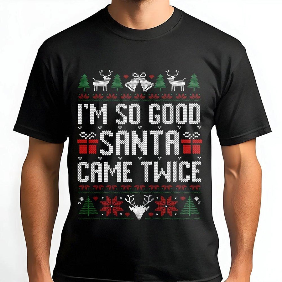 I'm So Good Santa Came Twice T-Shirt | Funny Dirty Christmas Quote Graphic Tee | 100% Cotton Premium Soft Shirt | Naughty Holiday Gift for Adults