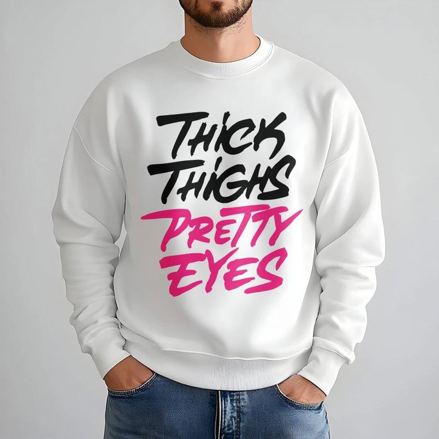 Thick Thighs Pretty Eyes Sweatshirt | Trendy Quote Graphic Apparel | Soft Cotton Blend Unisex Pullover | Confident Body Positive Gift for Her