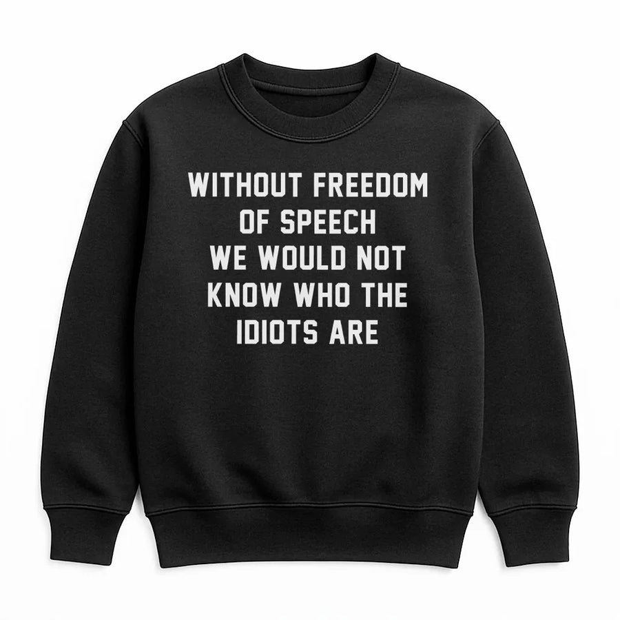 Freedom of Speech Sweatshirt | Funny Political Humor Quote Pullover | Soft Unisex Cotton Blend | Sarcastic Statement Gift