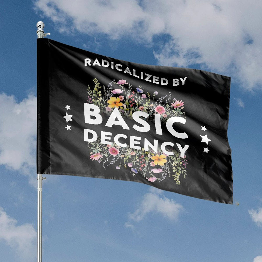 Radicalized By Basic Decency House Flag | Floral Social Justice Garden Banner | Premium Weather-Resistant Polyester | Empowering Home Decor Gift
