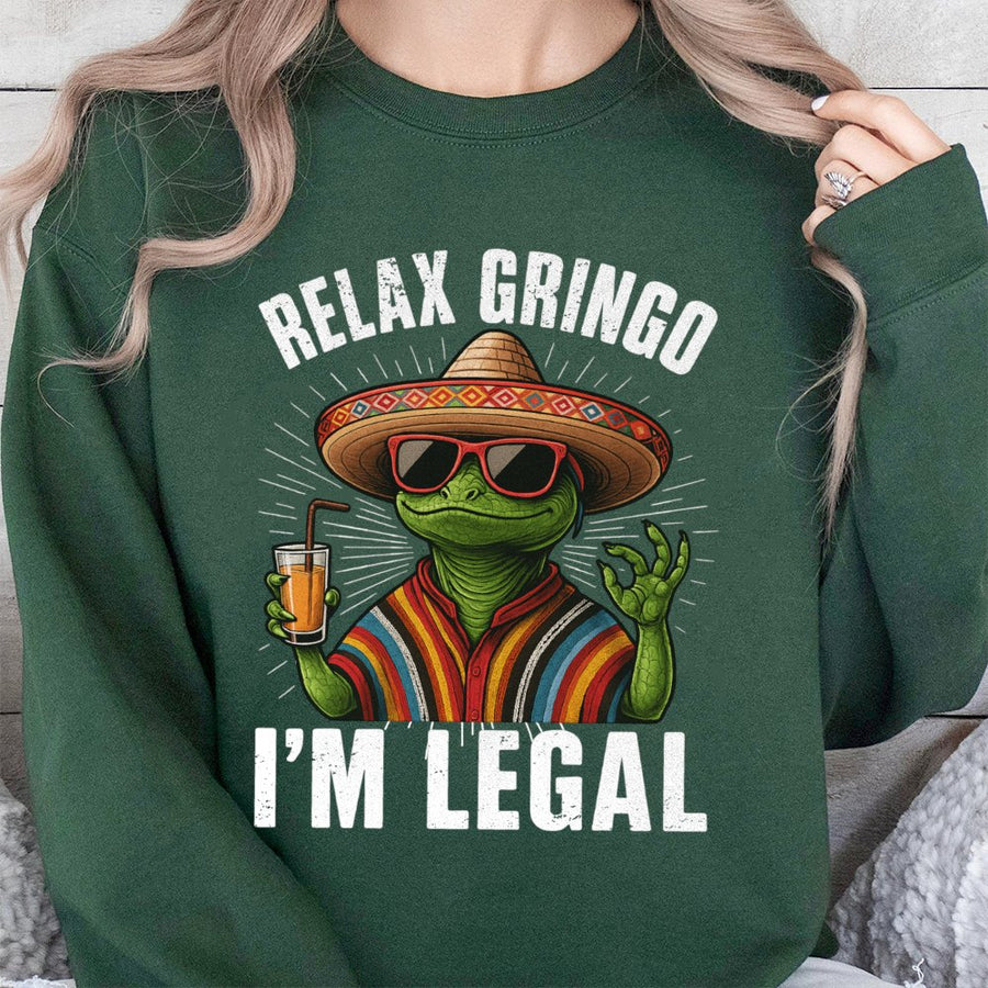 Relax Gringo I'm Legal Funny Lizard Sweatshirt | Mexican Fiesta Graphic Design | Premium Cotton Blend Unisex Pullover | Humorous Graphic Gift