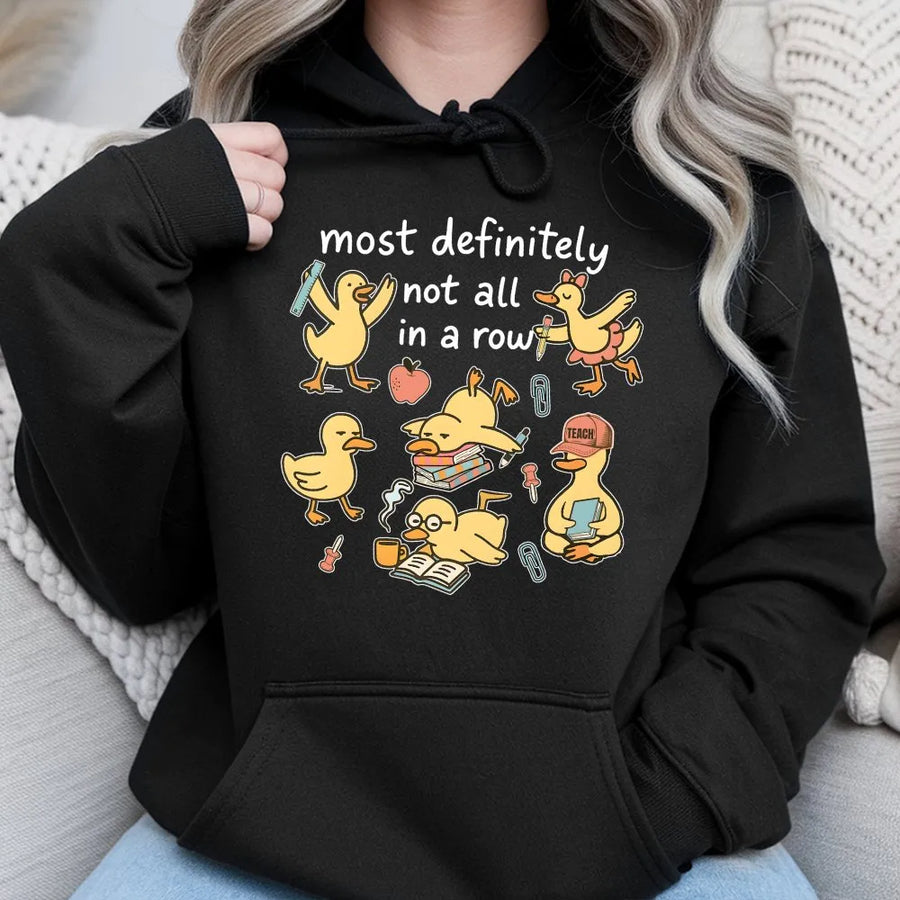 Funny Teacher Shirt | 'Most Definitely Not All In A Row' Duck Graphic | Soft Cotton Tee | Back To School Gift for Educators
