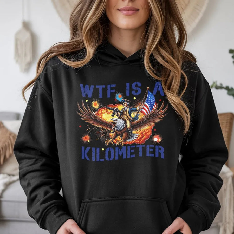 WTF Is A Kilometer Hoodie | Funny American Patriot Meme | Premium Cotton Blend | Independence Day Gift For Men And Women
