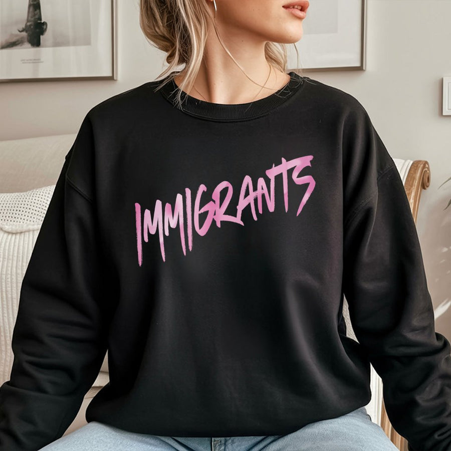 Immigrants Sweatshirt | Retro Pink Script Statement Design | Premium Cotton Blend Fleece | Activism Gift For Supporters