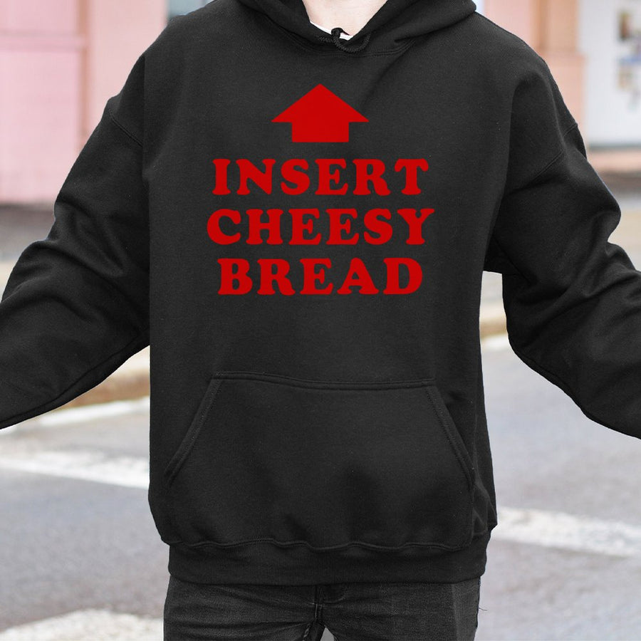 Insert Cheesy Bread Hoodie | Funny Food Lover Graphic Sweatshirt | Premium Cotton-Blend Apparel | Unisex Gift For Pizza Fanatics