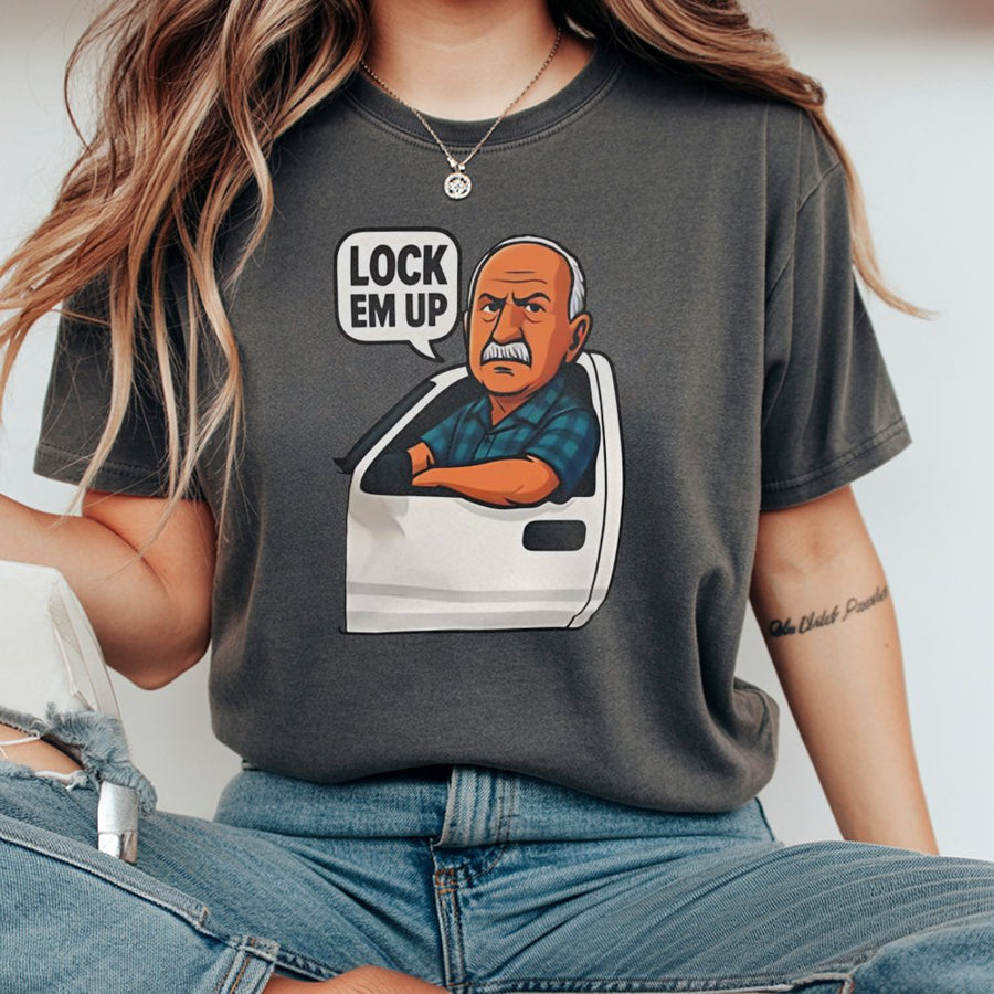 Lock Em Up Funny Graphic T-Shirt | Grumpy Old Man Car Window Design | 100% Soft Cotton Premium Tee | Sarcastic Gift for Him or Her