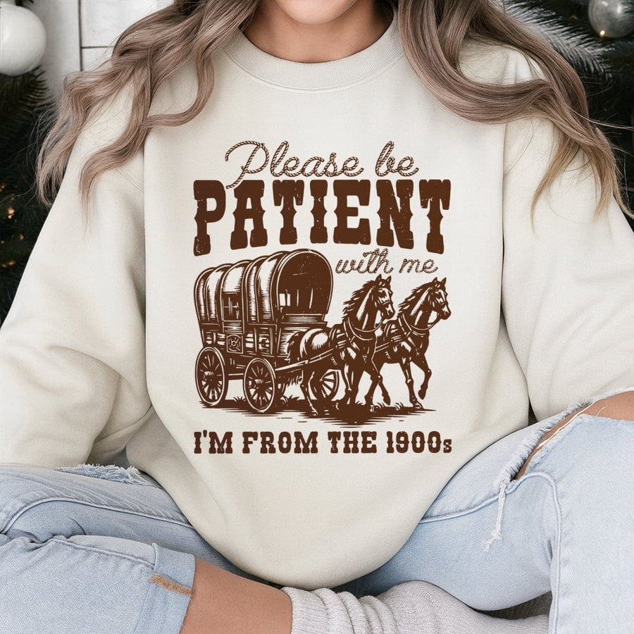 Please Be Patient I'm From The 1900s Sweatshirt | Funny Western Wagon Graphic | Soft Cotton-Poly Blend | Humorous Birthday Gift For Grandparents