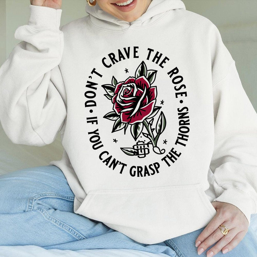Rose Graphic Hoodie | Don't Crave The Rose Quote Aesthetic | Soft Cotton Blend Streetwear | Meaningful Gift For Her Or Him