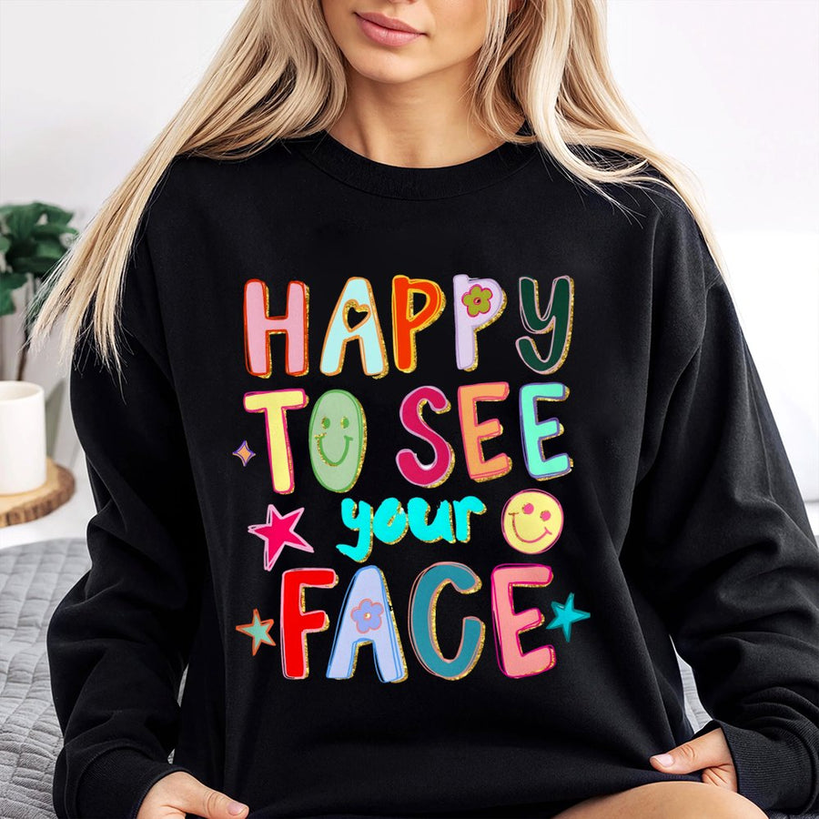 Happy To See Your Face Sweatshirt | Colorful Smiley Graphic Tee | Premium Cotton-Blend Crewneck | Positive Vibes Gift For Her & Him
