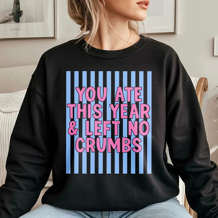 You Ate And Left No Crumbs Sweatshirt | Trending Slang Quote Sweatshirt | Premium Cotton-Poly Blend | Funny Achievement Gift for Friend