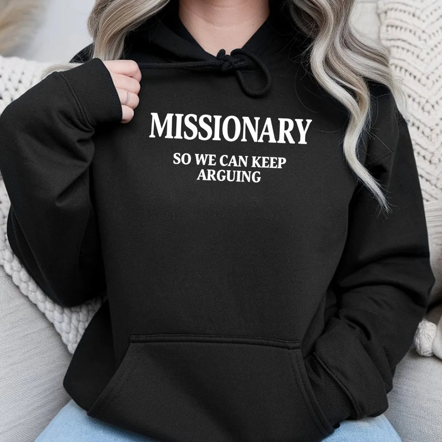 Funny Missionary Hoodie | Sarcastic 'Keep Arguing' Slogan | Premium Cotton Blend | Unisex Novelty Gift for Men & Women
