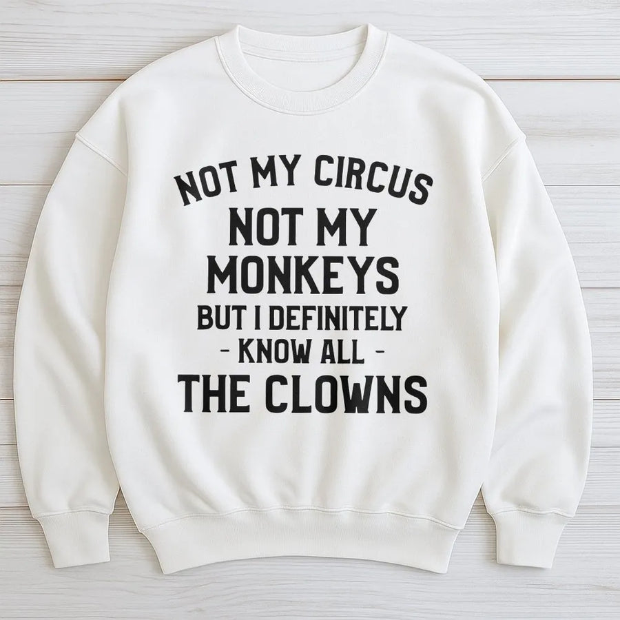 Not My Circus Not My Monkeys Sweatshirt | Sarcastic Funny Quote Graphic | Premium Cotton Blend | Unisex Gift for Coworker or Friend