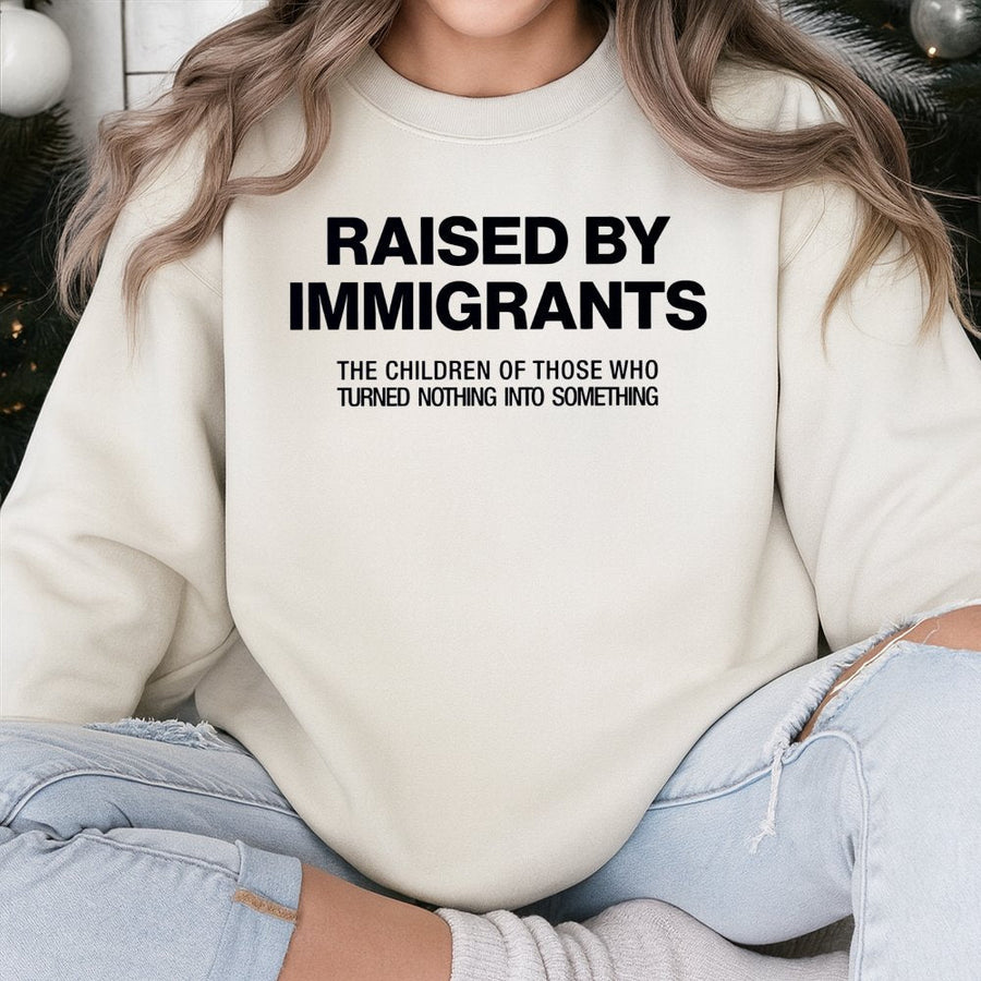 Raised By Immigrants Sweatshirt | First Gen Empowerment Graphic Tee | Premium Cotton Blend | Gift For First Generation Americans