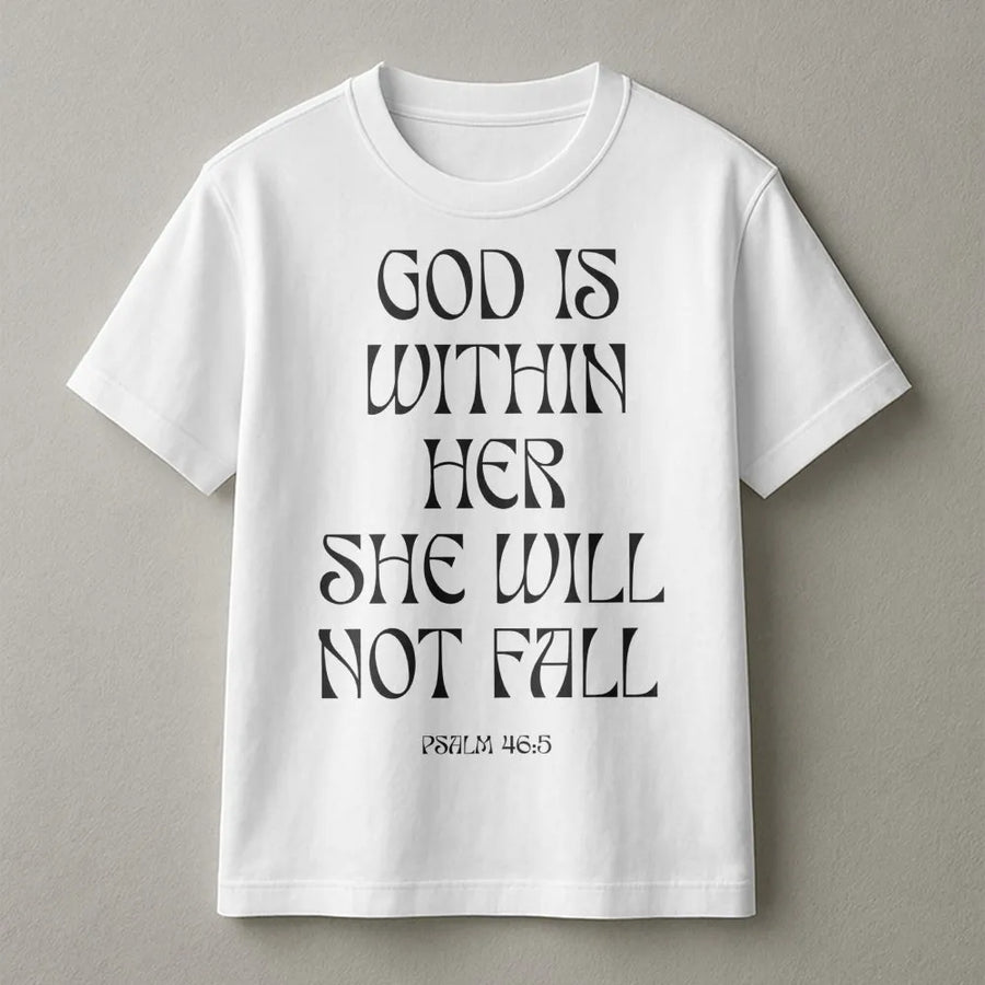 God Is Within Her She Will Not Fall T-Shirt | Psalm 46:5 Scriptural Quote | Premium 100% Cotton Tee | Inspirational Christian Gift for Women