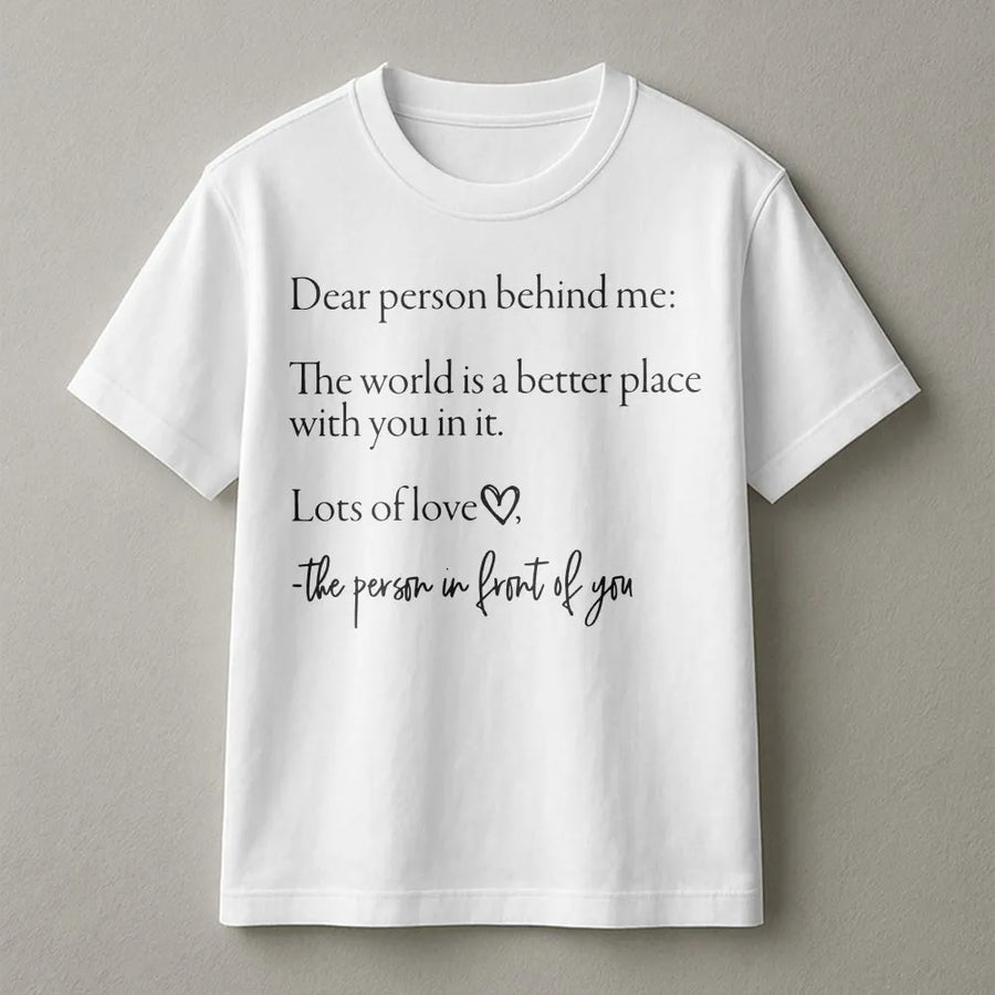 Dear Person Behind Me T-Shirt | Inspirational Back Print Quote Tee | Premium Soft Cotton | Mental Health Awareness Gift