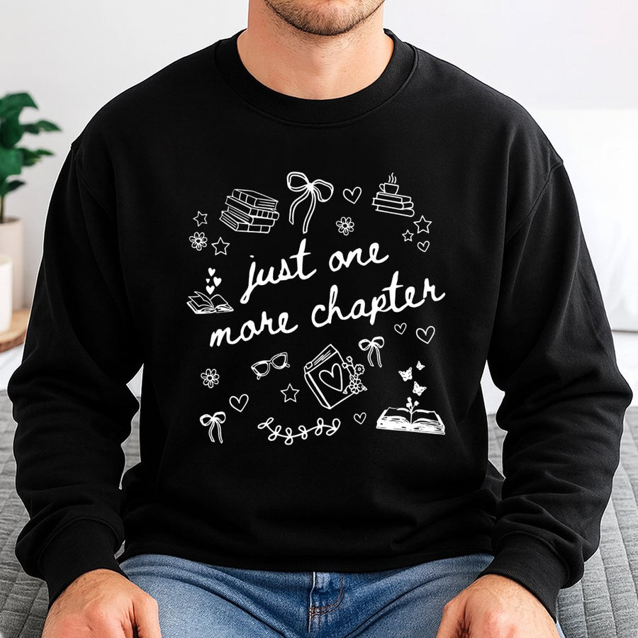 Just One More Chapter Sweatshirt | Bookish Graphic Reading Design | Premium Cotton Blend | Gift For Book Lovers, Readers, and Librarians