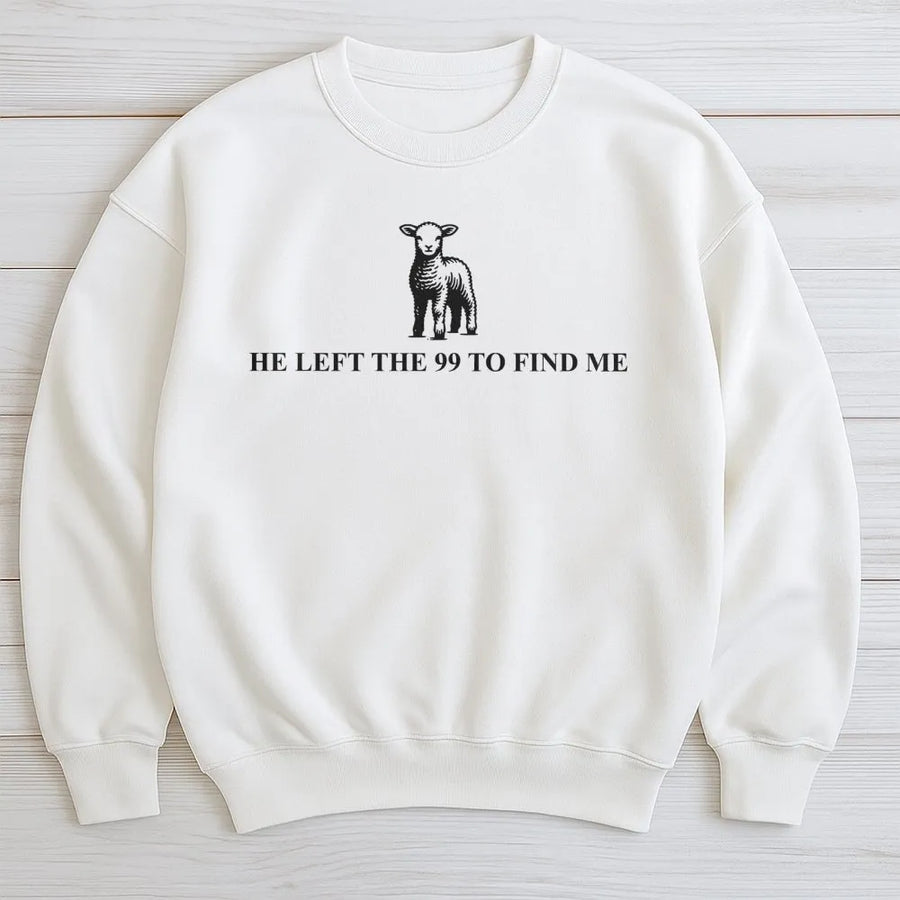 He Left The 99 Sweatshirt | Faith-Based Graphic Crewneck | Premium Cotton Blend | Christian Apparel Gift for Women and Men