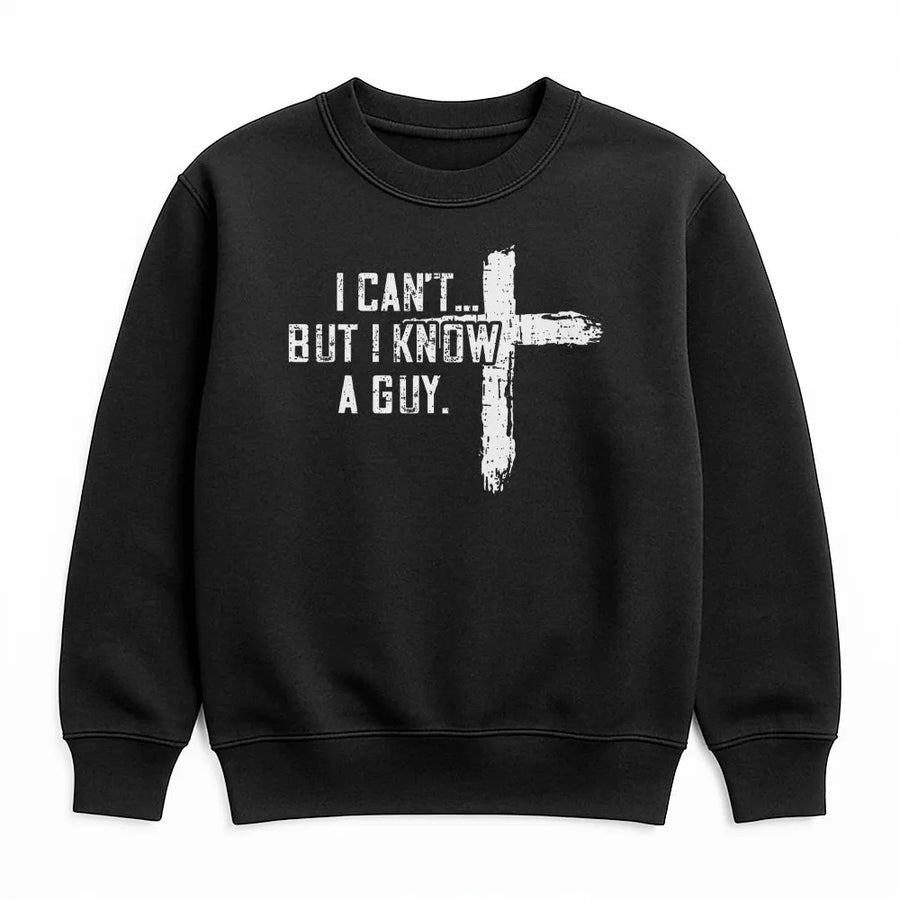 Christian Sweatshirt | I Can't But I Know A Guy Graphic Sweatshirt | Distressed Cross Design | Unisex Faith Based Religious Gift