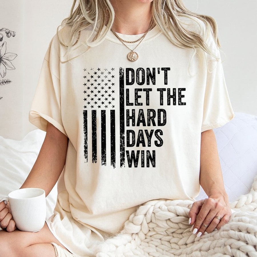 Don't Let The Hard Days Win T-Shirt | Distressed American Flag Graphic | 100% Cotton Premium Tee | Motivational Gift for Men and Women