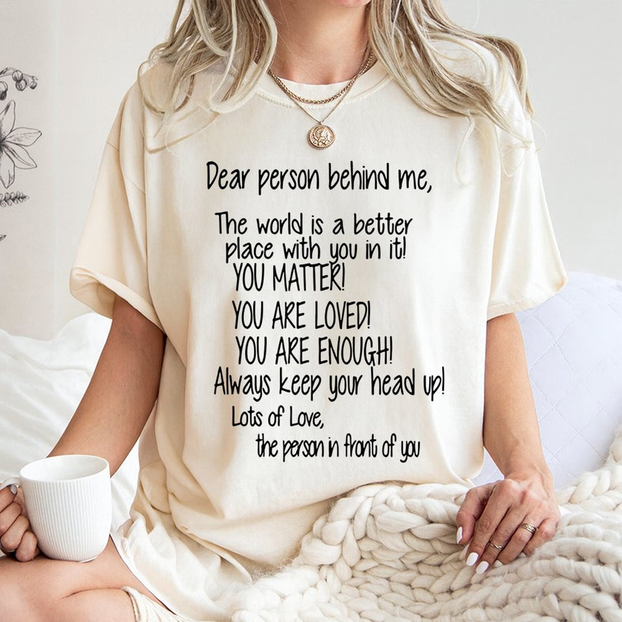 Dear Person Behind Me T-Shirt | Mental Health Awareness Quote | Premium Cotton Unisex Tee | Inspirational Gift for Kind Souls