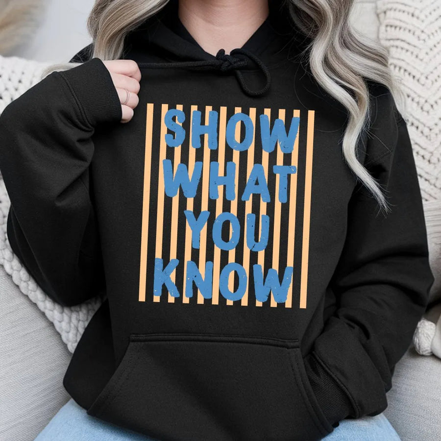 Show What You Know Hoodie | Retro Striped Graphic Pullover | Soft Cotton-Blend Sweatshirt | Inspirational Teacher Gift