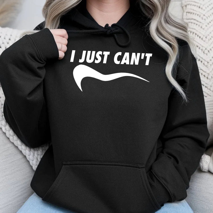 I Just Can't Hoodie | Funny Sarcastic Quote Graphic Sweatshirt | Premium Cotton Blend | Relatable Meme Gift for Men and Women