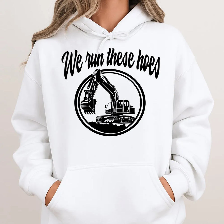 We Run These Hoes Excavator Hoodie | Funny Heavy Equipment Operator Graphic | Premium Cotton Blend Unisex Sweatshirt | Gift For Construction Worker