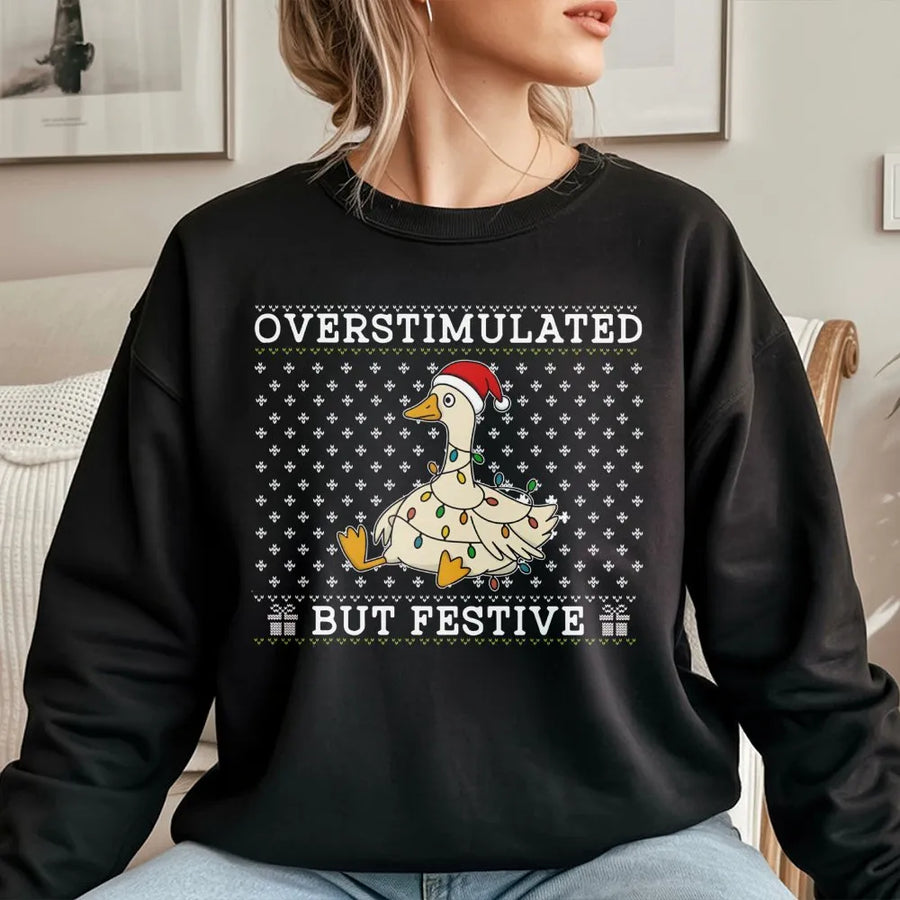 Overstimulated But Festive Goose Sweatshirt | Funny Ugly Christmas Sweater | Premium Cotton Blend | Holiday Gift for Women and Men