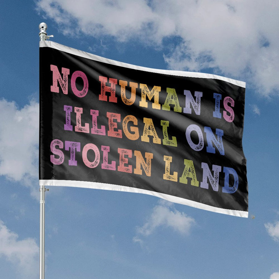 No Human Is Illegal On Stolen Land House Flag | Social Justice Protest Decor | Weather-Resistant Polyester | Yard Sign Gift
