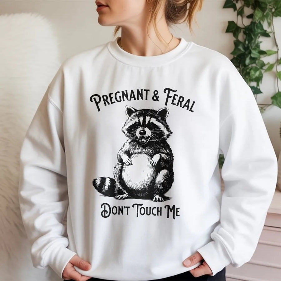 Pregnant and Feral Raccoon Sweatshirt | Funny Don't Touch Me Graphic Tee | Soft Breathable Cotton | Unique Mom To Be Baby Shower Gift