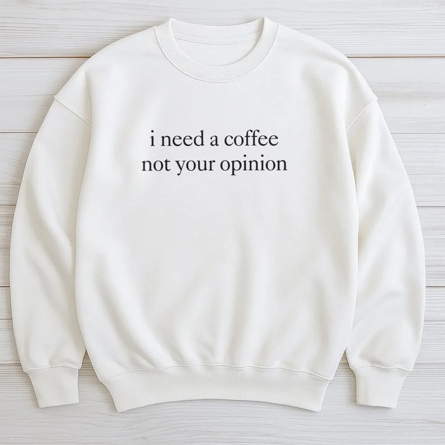 Sarcastic Coffee Sweatshirt | Funny 'I Need A Coffee Not Your Opinion' Quote | Premium Soft Cotton Graphic Tee | Gift for Coffee Lovers, Men and Women