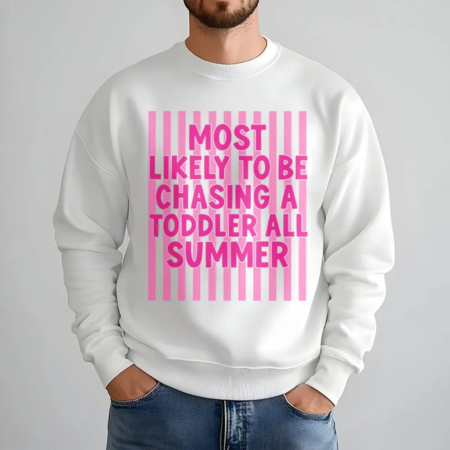 Funny Mom Sweatshirt | Most Likely To Be Chasing A Toddler All Summer | Soft Unisex Crewneck | Humorous Parenting Gift for Her