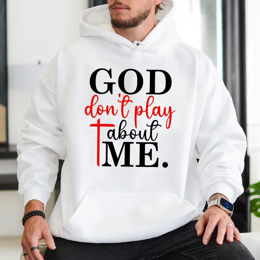 God Don't Play About Me Hoodie | Inspirational Christian Faith Graphic | Premium Soft Crewneck | Religious Apparel Gift