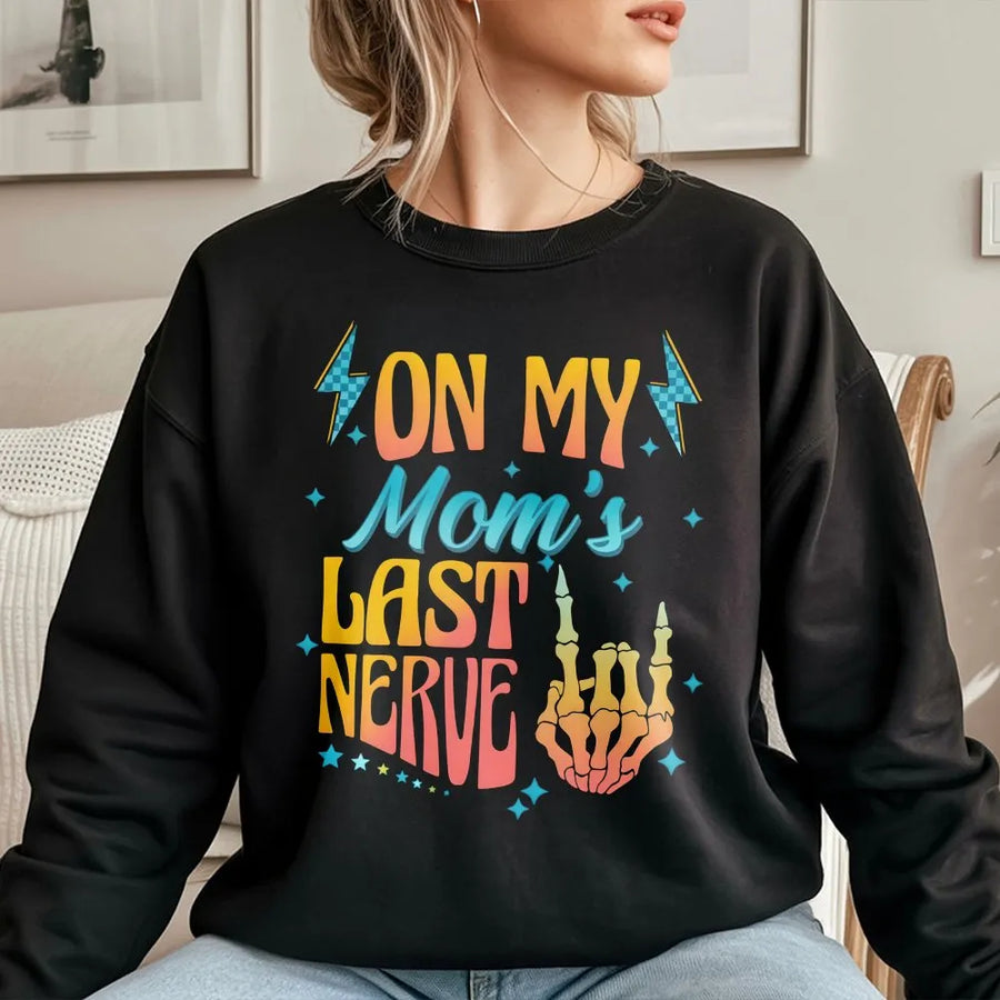 On My Mom's Last Nerve Sweatshirt | Retro Skeleton Hand Graphic | Premium Cotton Blend | Funny Gift for Teens and Sarcastic Kids