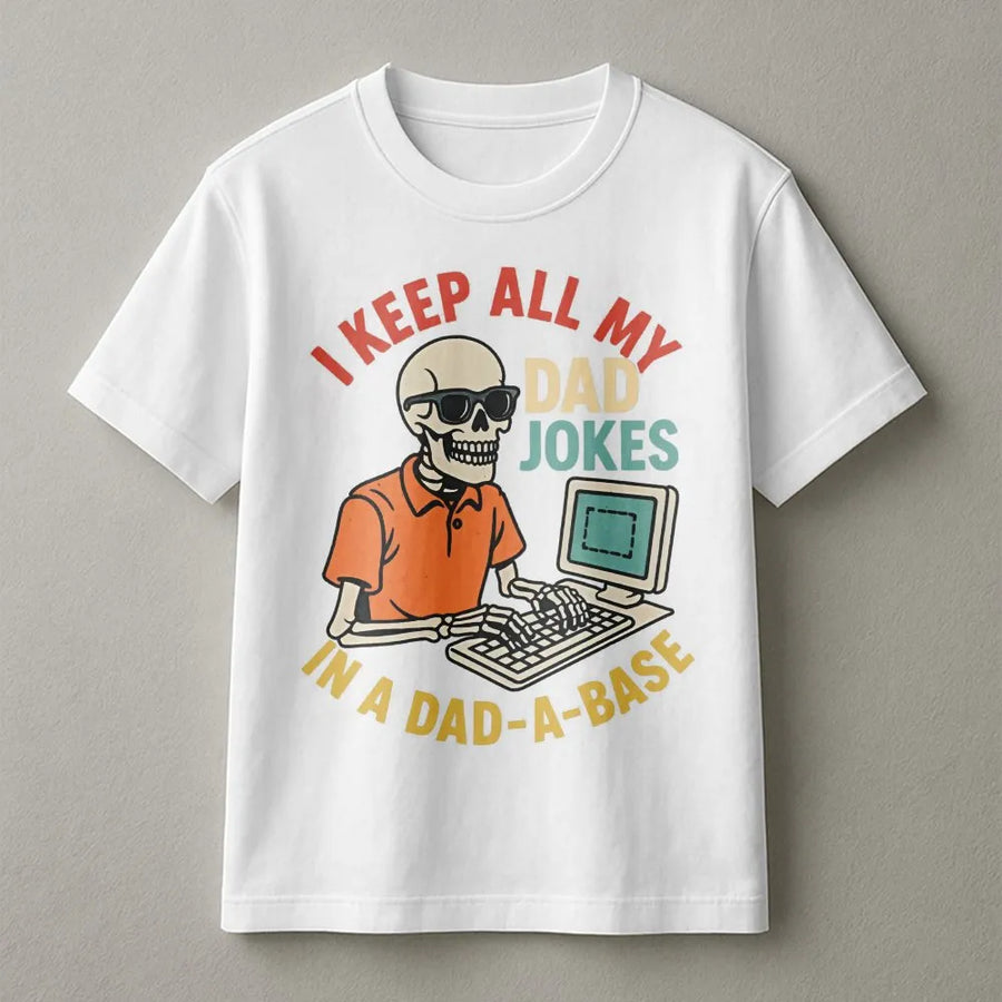 I Keep All My Dad Jokes In A Dad-A-Base T-Shirt | Funny Programmer Skeleton Graphic | Premium Cotton Unisex Tee | Perfect Father's Day 2026 Gift Idea
