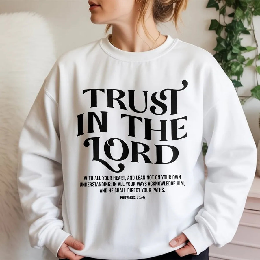 Trust In The Lord Sweatshirt | Proverbs 3:5-6 Bible Verse Graphic | Premium Cotton Blend | Christian Faith Gift For Women And Men