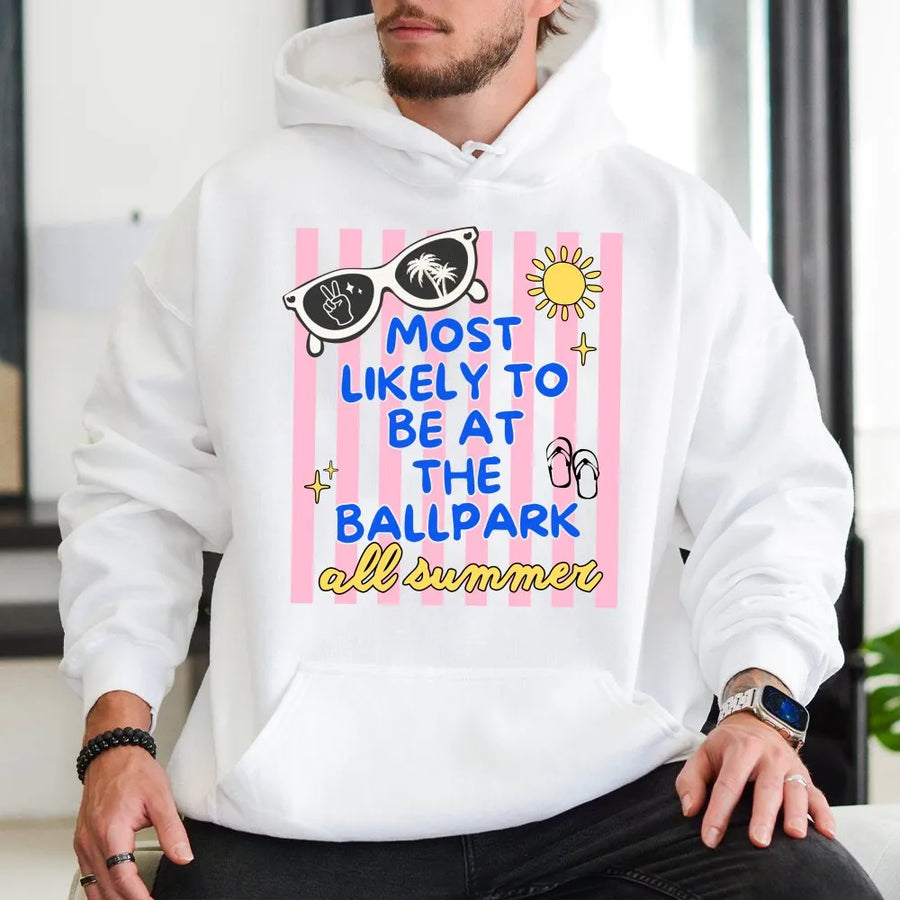 Ballpark Hoodie | Funny Most Likely To Be At The Ballpark Graphic | Soft Cozy Pullover | Gift for Baseball Mom & Softball Fans