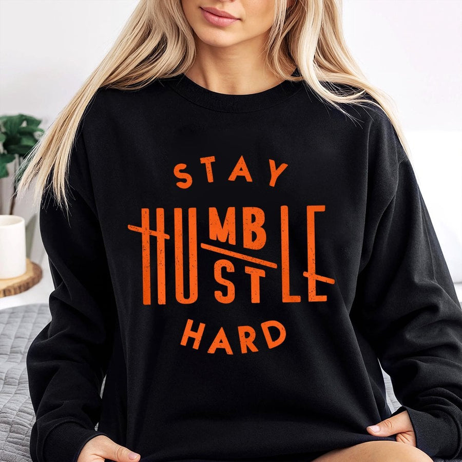 Stay Humble Hustle Hard Sweatshirt | Motivational Quote Graphic Tee | Premium Cotton Blend | Unisex Inspirational Gift for Entrepreneurs