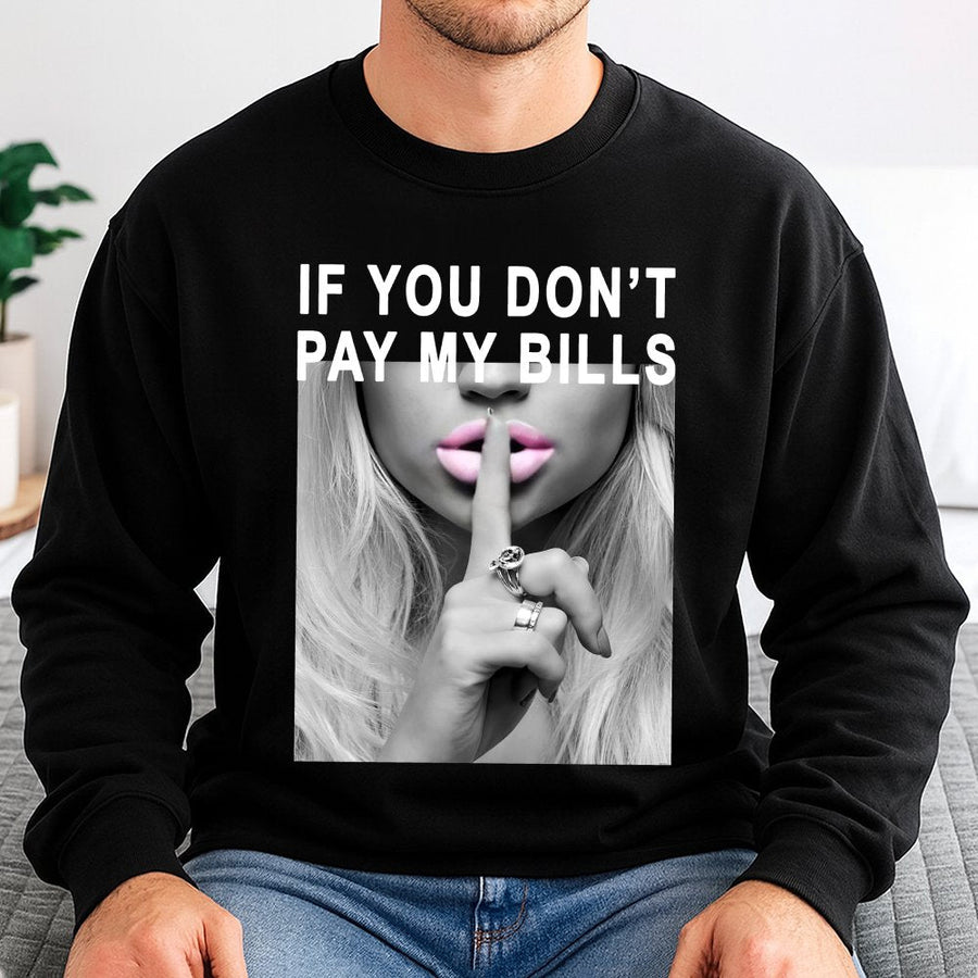 If You Don't Pay My Bills Sweatshirt | Sassy Lips Shh Graphic Print | Premium Cotton Blend | Funny Statement Top for Her