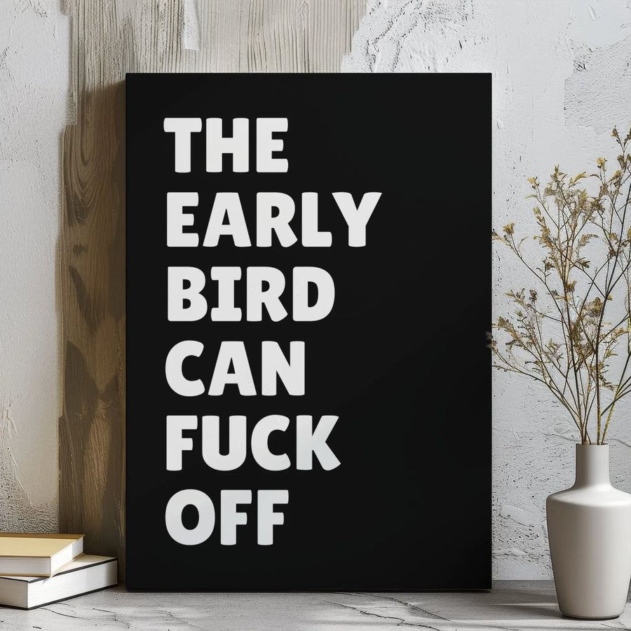 Early Bird Can Fuck Off Canvas | Minimalist Typography Wall Art | Premium Gallery Wrapped Decor | Funny Office Sign Gift For Night Owls