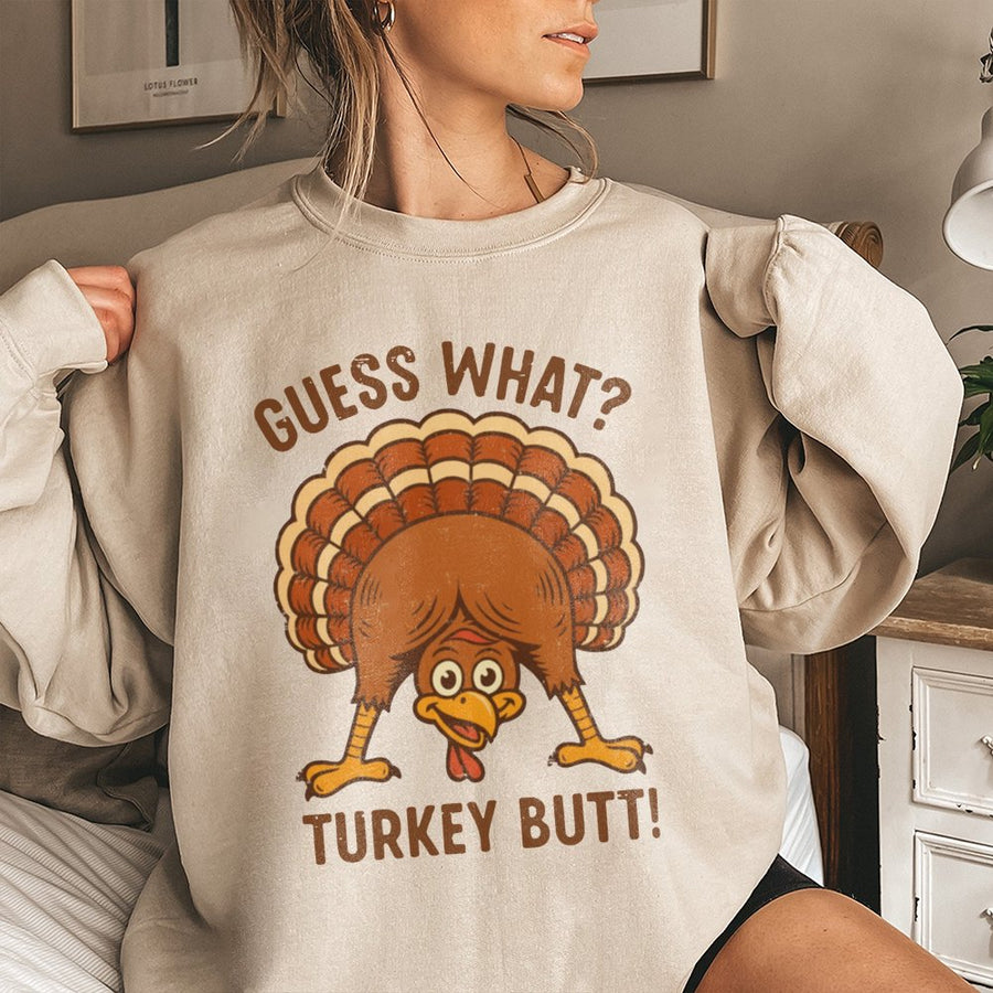 Guess What Turkey Butt Sweatshirt | Funny Thanksgiving Graphic Print | Soft Cotton Blend Unisex Pullover | Humorous Fall Holiday Gift For Family