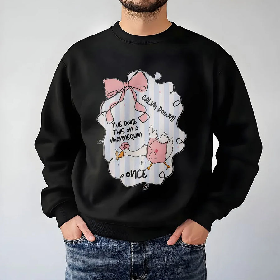 Funny Nurse Sweatshirt | Calm Down I Have Done This On A Mannequin Once Graphic | Soft Cotton Blend Crewneck | Nursing School Gift For RN Students