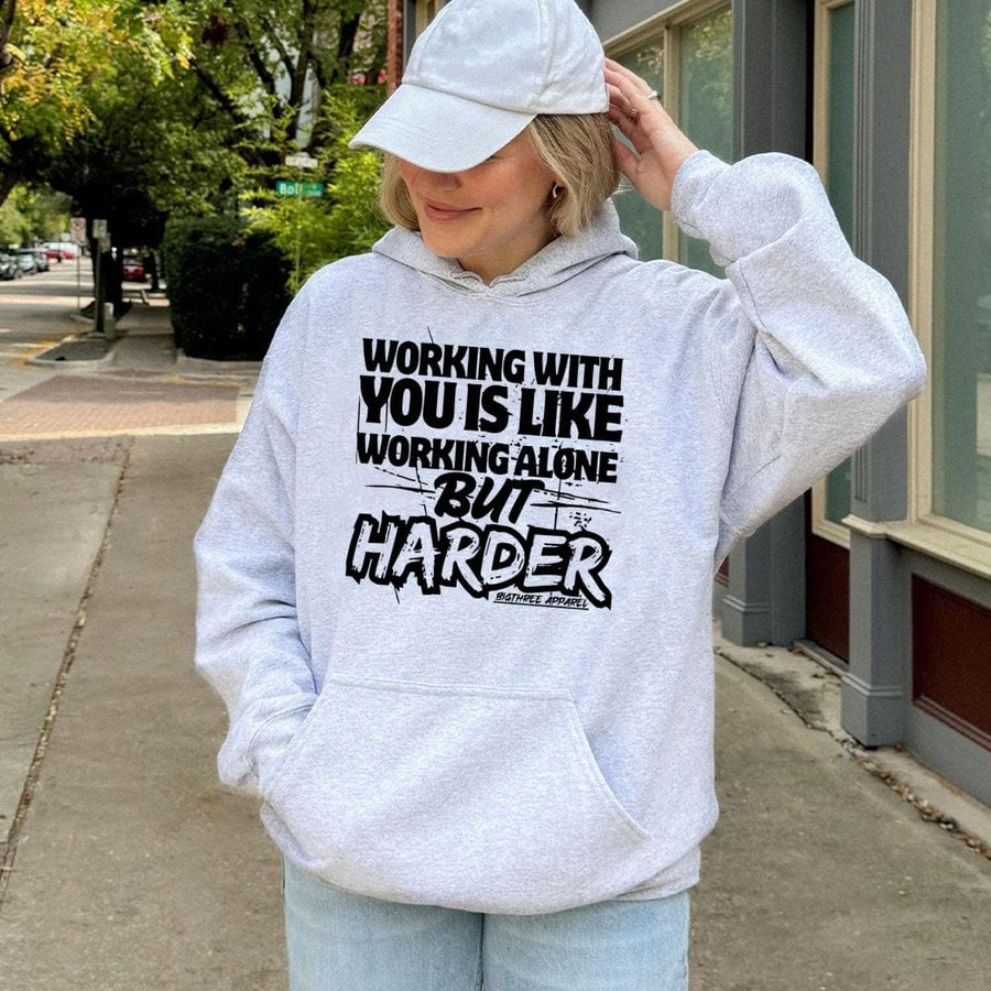 Working With You Is Like Working Alone But Harder Hoodie | Funny Sarcastic Office Humor | Premium Cotton Blend | Gift For Coworker Or Boss