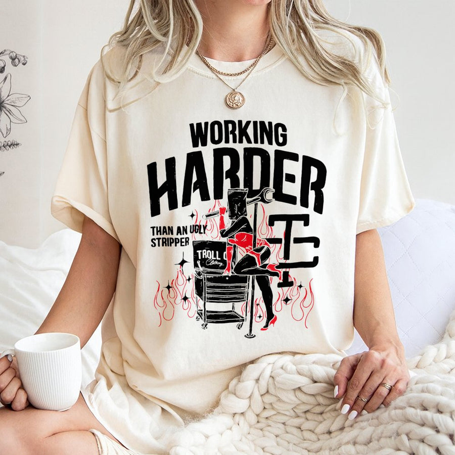 Working Harder Than An Ugly Stripper T-Shirt | Funny Mechanic Graphic Tee | Premium Cotton Casual Wear | Gift for Blue Collar Workers